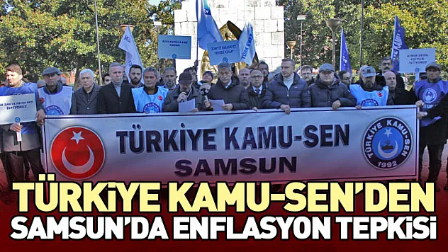Türkiye Kamu-Sen'den Samsun'da Enflasyon Tepkisi