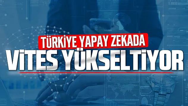 Türkiye'nin yapay zeka yol haritası yürürlüğe girdi