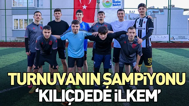 Turnuvanın Şampiyonu 'Kılıçdede İLKEM'