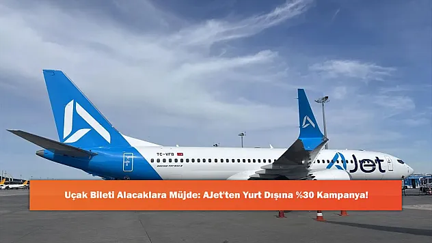 Uçak Bileti Alacaklara Müjde: AJet'ten Yurt Dışına 0 Kampanya!
