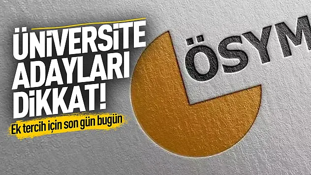 Üniversite tercihinde bugün son gün