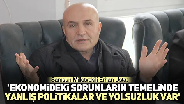 Usta:' Ekonomideki sorunların temelinde yanlış politikalar ve yolsuzluk Var'