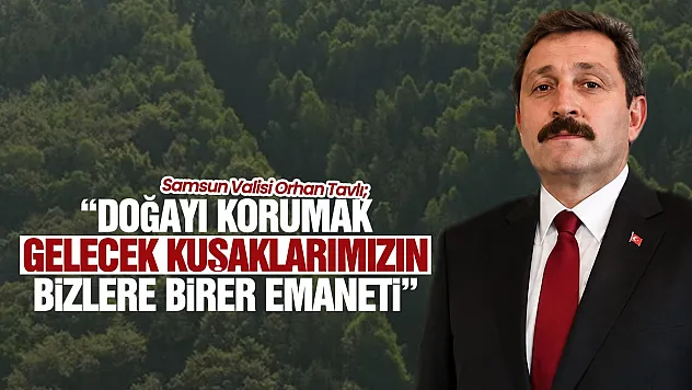 Vali Orhan Tavlı'dan 5 Haziran Çevre Günü mesajı