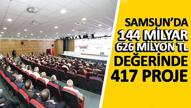 Vali Orhan Tavlı muhtarlarla buluştu Samsun'a 144 milyar liralık 417 dev proje
