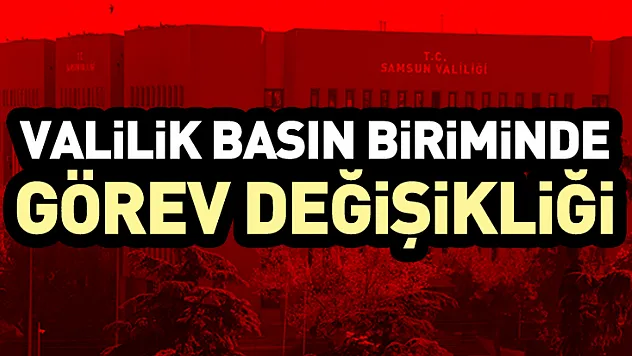 Valilik Basın Biriminde Görev Değişikliği