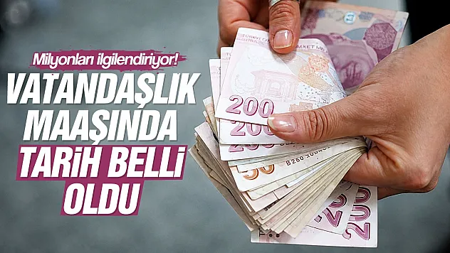 Vatandaşlık maaşında tarih belli oldu