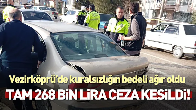 Vezirköprü'de kuralsızlığın bedeli ağır oldu: Tam 268 Bin lira ceza kesildi!