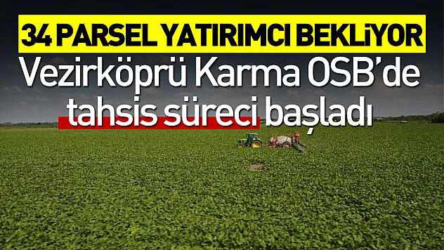 Vezirköprü Karma OSB'de tahsis süreci başladı: 34 parsel yatırımcı bekliyor