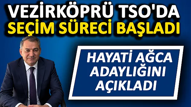 Vezirköprü TSO'da seçim heyecanı ilk aday gazeteci Hayati Ağca oldu