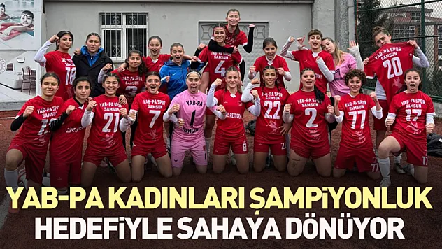 Yab-pa Kadınları şampiyonluk hedefiyle sahaya dönüyor