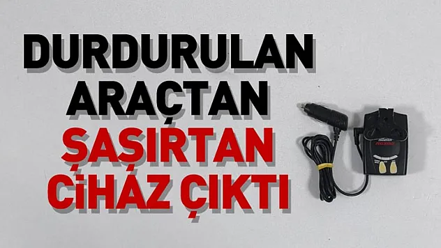 Yakakent'te araçta yasaklı cihaz bulundu