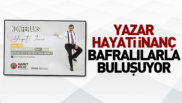 Yazar Hayati İnanç Bafralılarla buluşuyor
