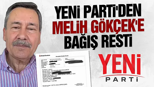 YENİ Parti'den Melih Gökçek'in 1,03 TL'lik Bağışına İade Kararı