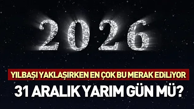 Yılbaşı yaklaşırken en çok bu merak ediliyor: 31 Aralık yarım gün mü?