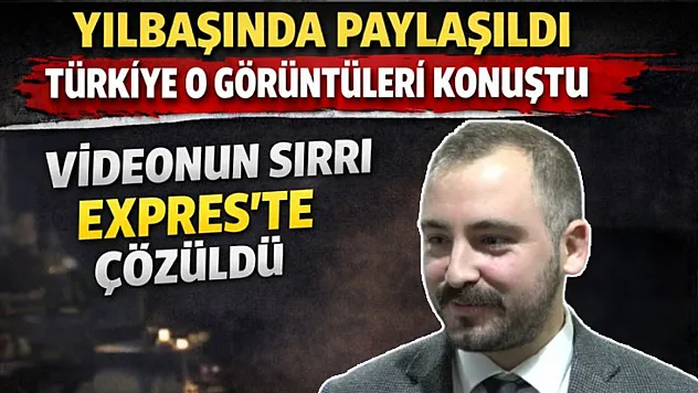 Yılbaşında paylaşıldı, Türkiye o görüntüleri konuştu! Videonun sırrı Expres'te çözüldü