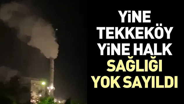Yine Tekkeköy yine halk sağlığı yok sayıldı