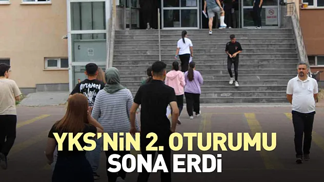 YKS'nin 2. oturumu sona erdi