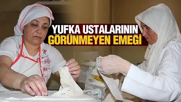 Yufkanın Macerasının Gizli Kahramanları Anlattı