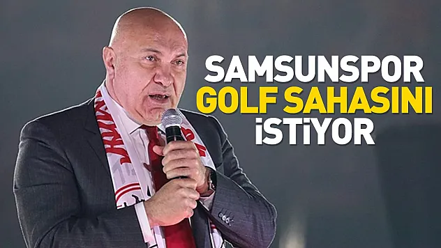 Yüksel Yıldırım'dan Atakum Golf Sahası İçin Dev Proje Teklifi