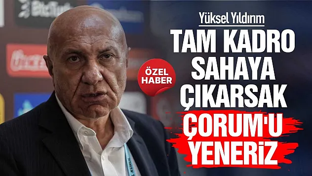 Yüksel Yıldırım'dan Çorum FK açıklaması