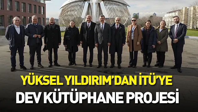 Yüksel Yıldırım'dan İTÜ'ye Dev Kütüphane Projesi