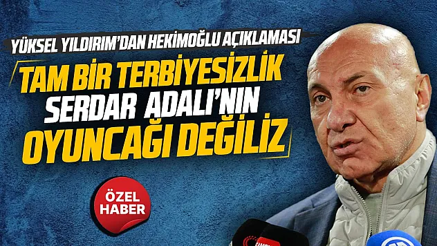 Yüksel Yıldırım'dan, Mustafa Erhan Hekimoğlu açıklaması