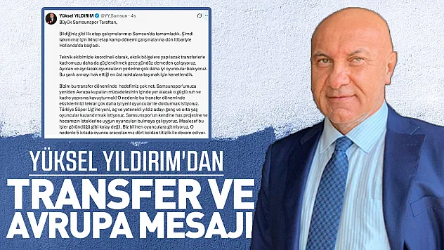 Yüksel Yıldırım'dan Transfer ve Avrupa Mesajı: '5 Kıtada Oyuncu Arıyoruz'