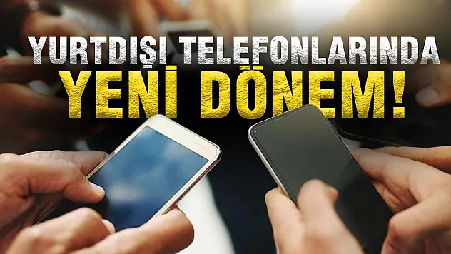 Yurtdışı Telefon Kayıtlarında Yeni Dönem