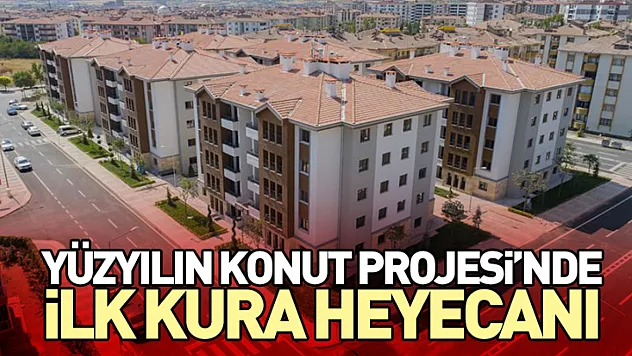 Yüzyılın Konut Projesi'nde İlk Kura Heyecanı