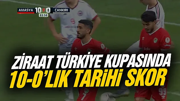 Ziraat Türkiye Kupası'nda tarihi skor: Amasyaspor FK'dan 10 gollü gövde gösterisi