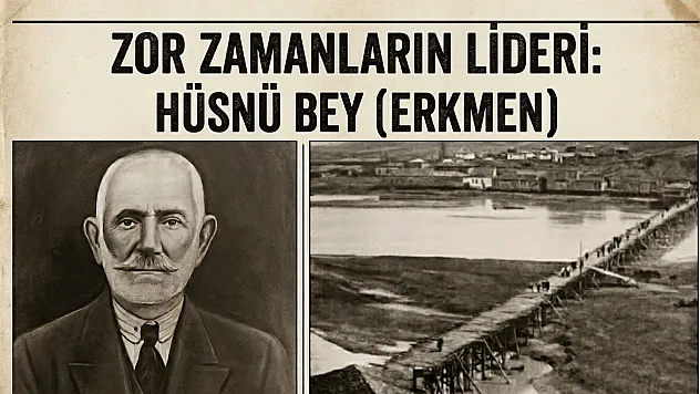 Zor zamanların lideri: Hüsnü Bey (Erkmen)