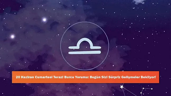20 Haziran Cumartesi Terazi Burcu Yorumu: Bugün Sizi Sürpriz Gelişmeler Bekliyor!