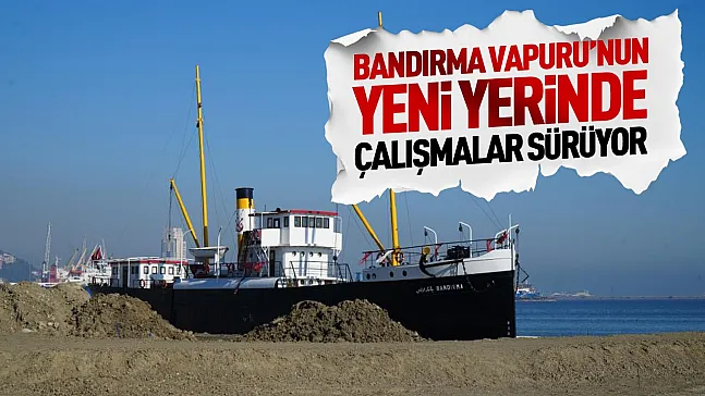 Bandırma Vapuru'nun yeni yerinde çalışmalar sürüyor