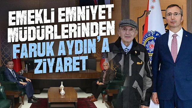 Emekli Emniyet Müdürlerinden Faruk Aydın'a hayırlı olsun ziyareti