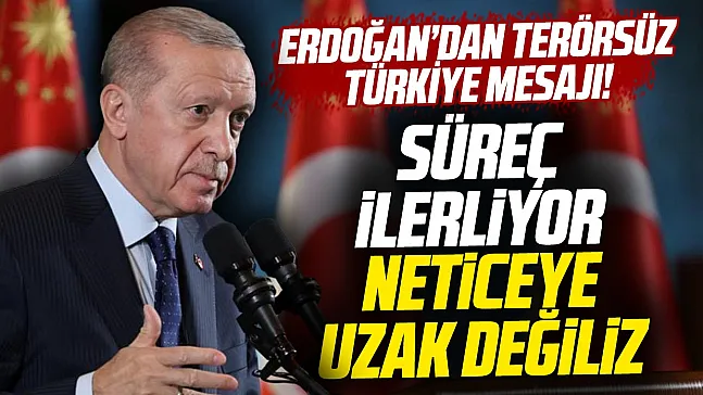 Erdoğan'dan Terörsüz Türkiye mesajı