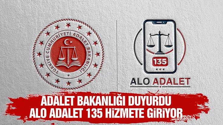 Adalet Bakanlığı duyurdu: Alo Adalet 135 hizmete giriyor