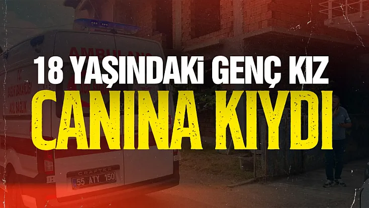 18 yaşındaki genç kız canına kıydı