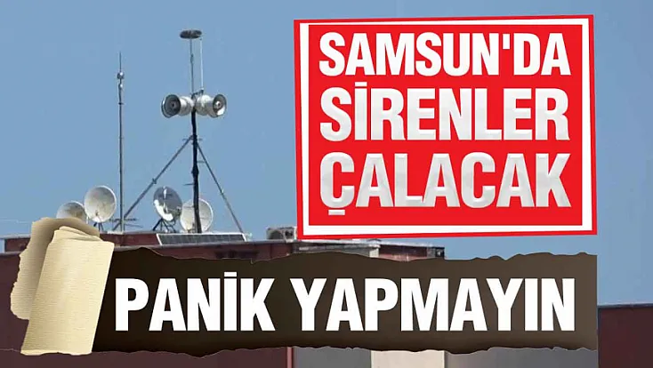 AFAD Samsun’da İkaz ve Alarm Sistemini Çalıştıracak