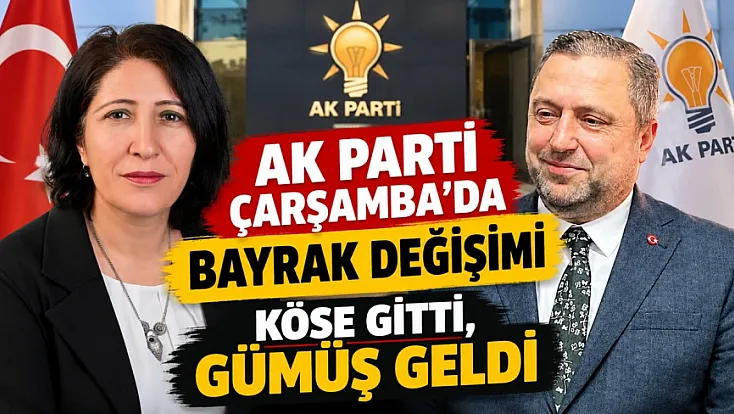 AK Parti Çarşamba’da bayrak değişimi