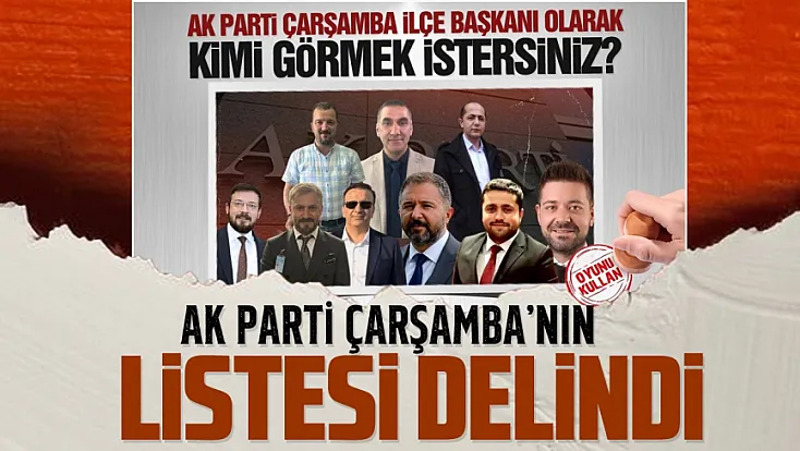 AK Parti Çarşamba İlçe Başkanlığı için istenen isim Şenol Şen