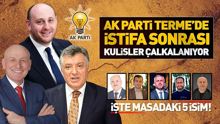 AK Parti Terme'de yeni ilçe başkanı kim olacak?