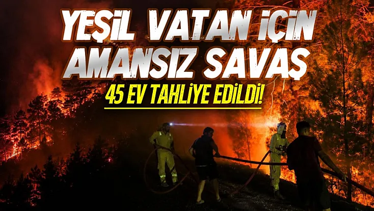 Alevlerle gece boyu amansız mücadele
