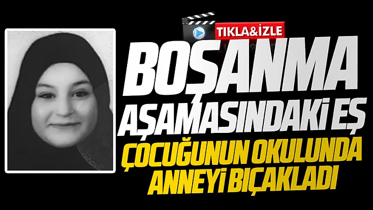 Ankara'da okul bahçesinde bıçaklanan kadın hayatını kaybetti