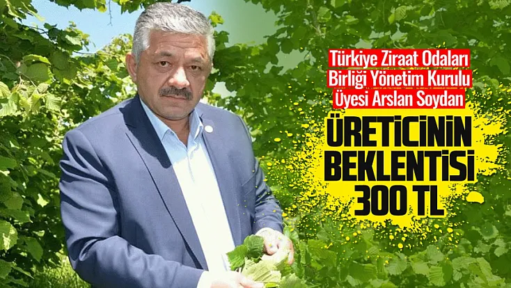 Arslan Soydan, ‘Üreticiye hak ettiği fiyat verilsin’