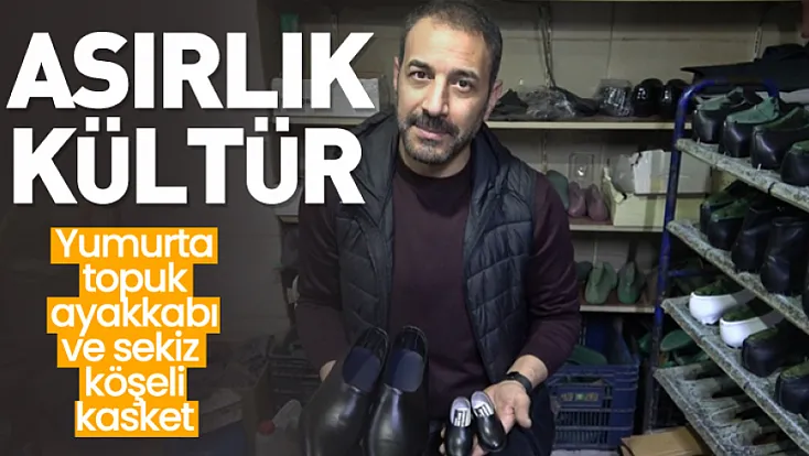 Asırlık kültür: yumurta topuk ayakkabı ve sekiz köşeli kasket