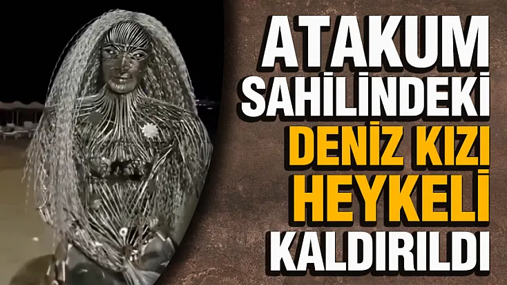 Atakum sahilinde metal deniz kızı gelen tepkiler üzerine söküldü