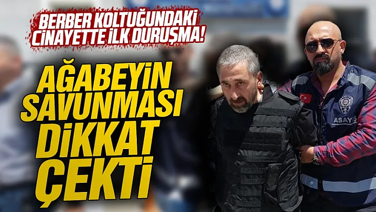 Berber koltuğunda kardeşini öldüren sanık hakim karşısında