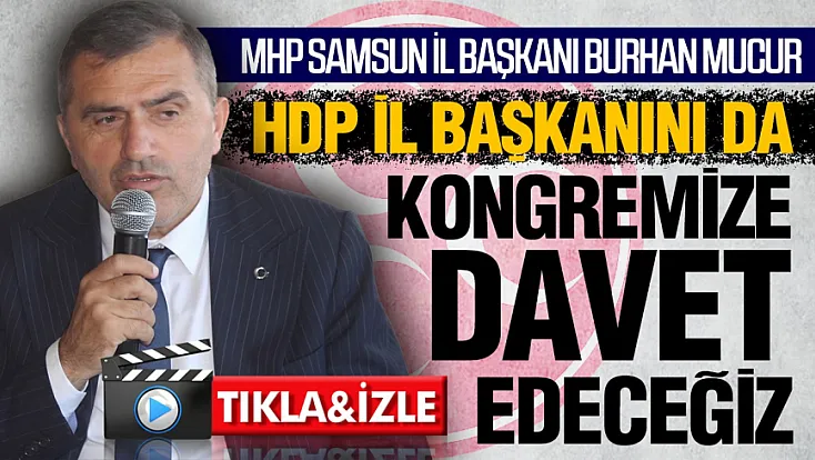 Burhan Mucur’dan HDP açıklaması, ‘Kongreye davet edeceğiz’