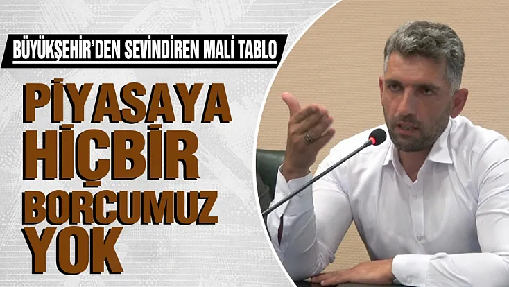 Büyükşehir’den sevindiren mali tablo