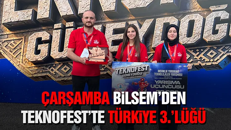 Çarşamba BİLSEM’den büyük başarı: TEKNOFEST 2026’da Türkiye 3.’lüğü Samsun’a geldi!